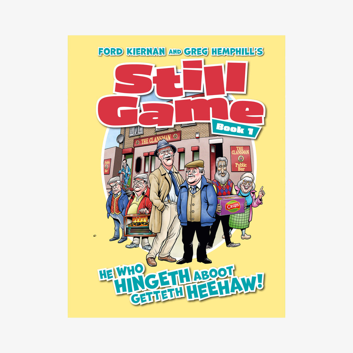 Still Game Book 1: He Who Hingeth Aboot Getteth HeeHaw! - Official Still Game