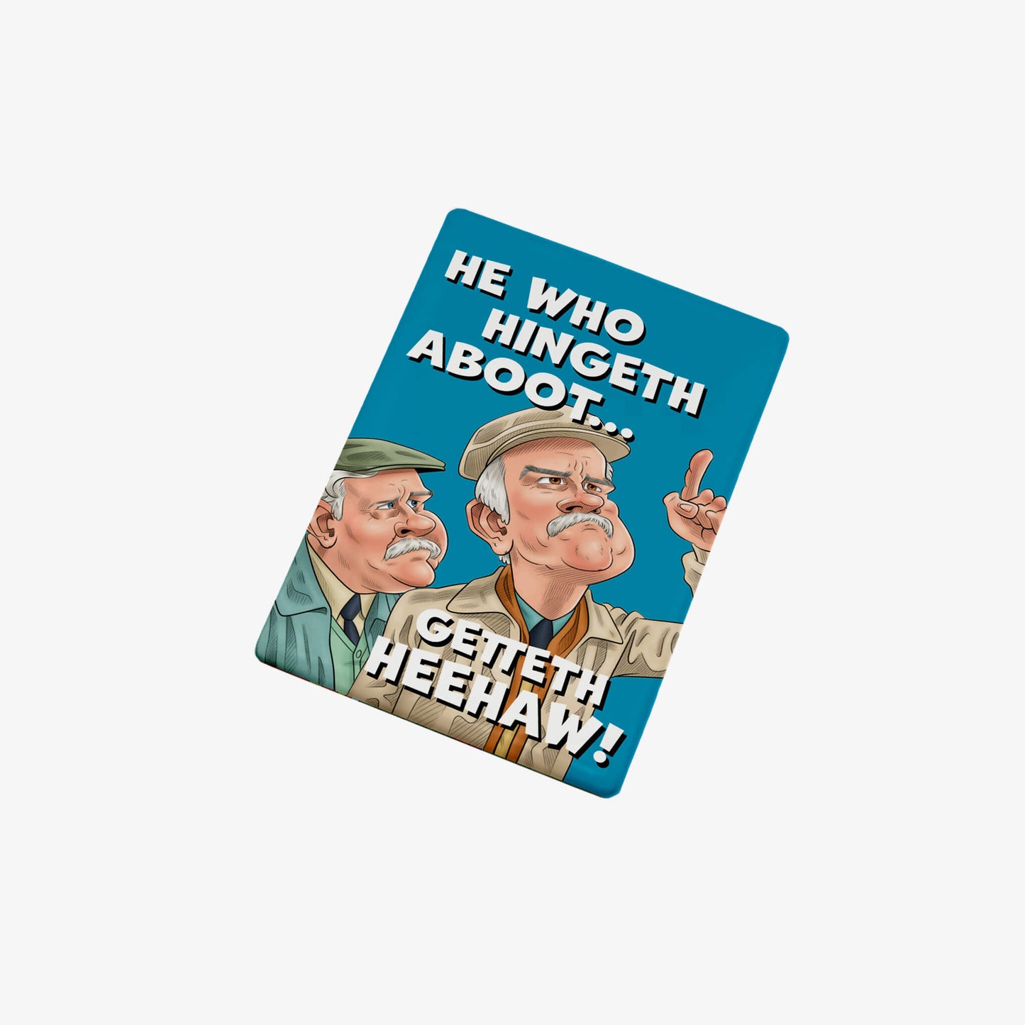 He Who Hingeth Aboot Fridge Magnet - Official Still Game