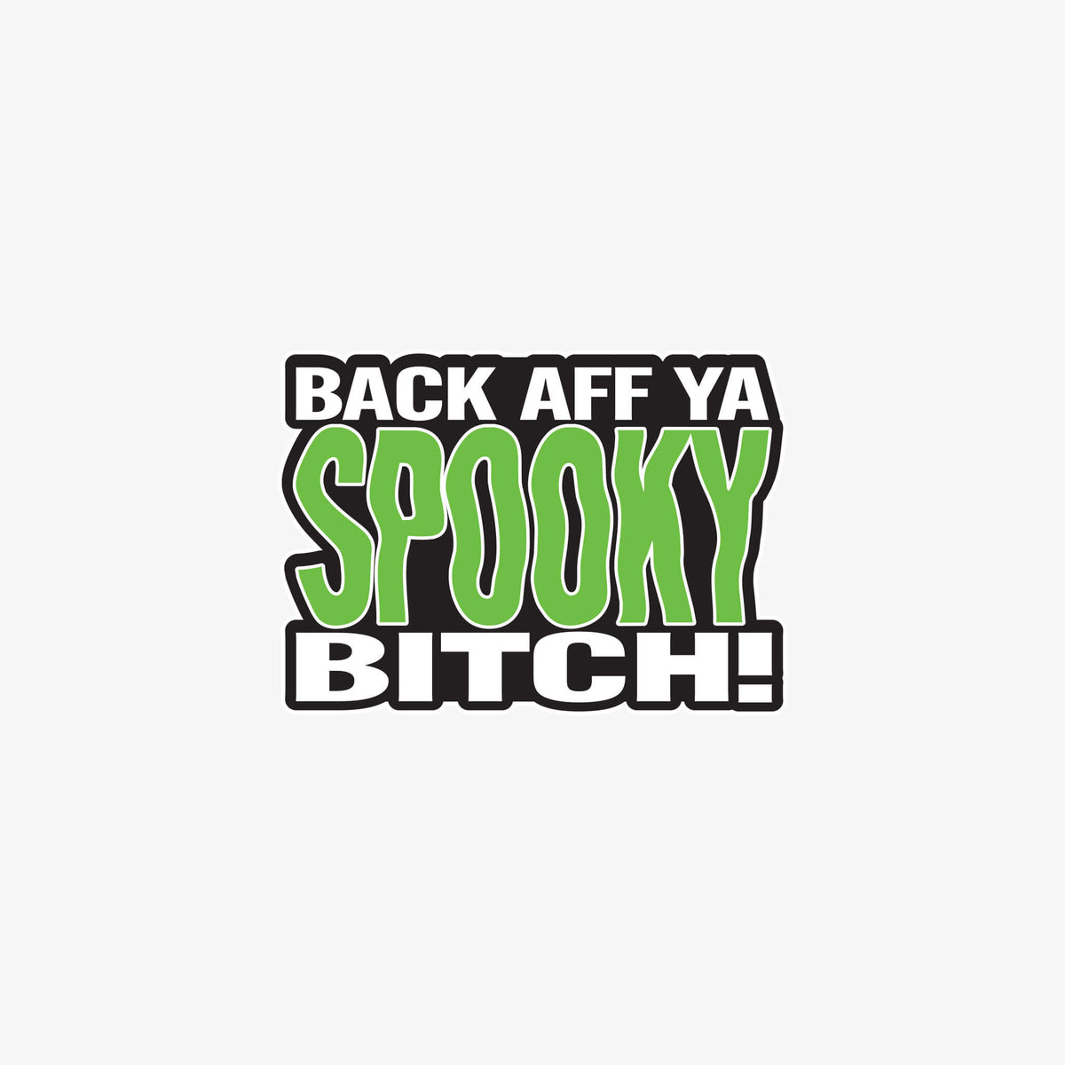 Back Aff Ya Spooky Bitch adhesive vinyl sticker