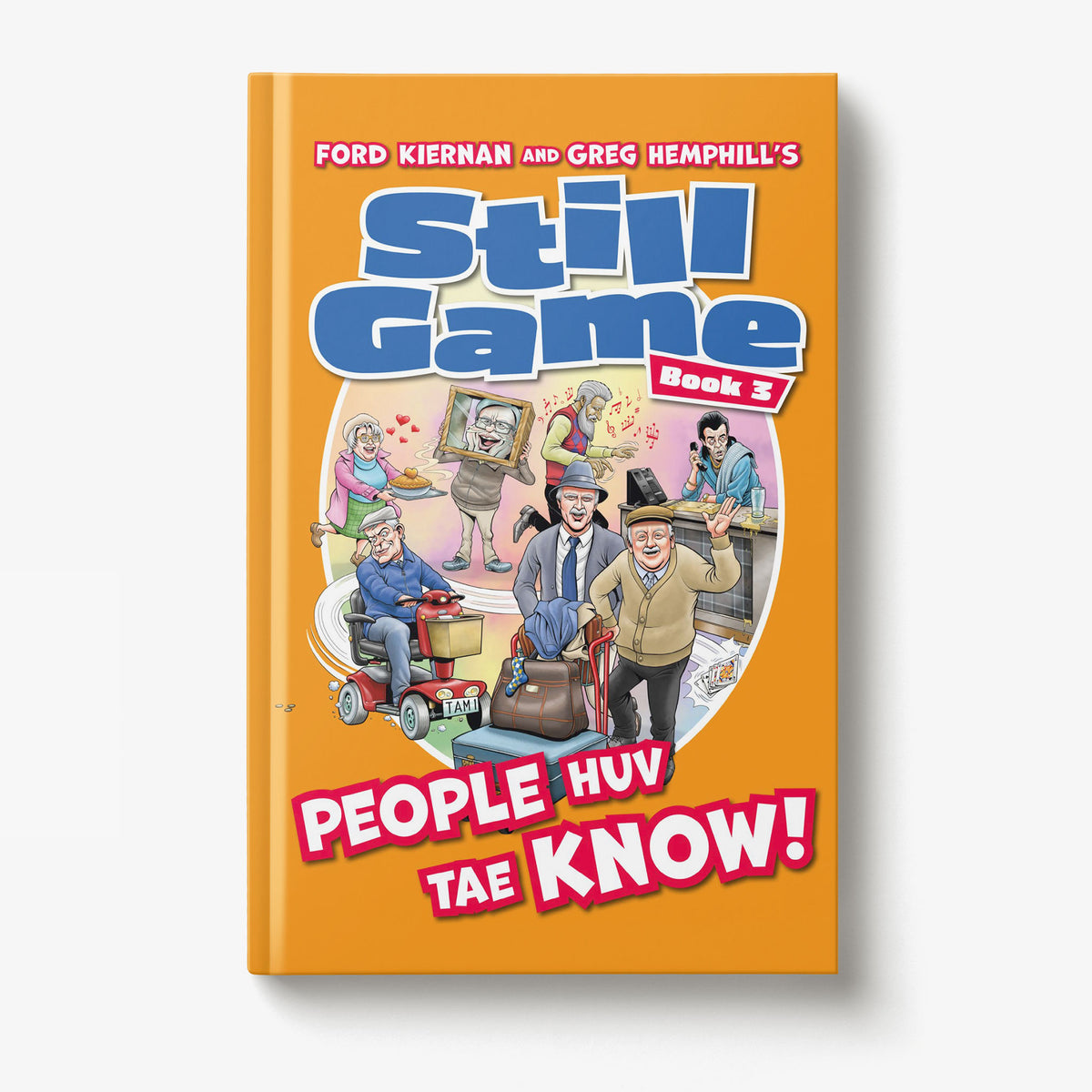 Still Game Book 3: PEOPLE HUV TAE KNOW! (Ford Kiernan & Greg Hemphill's Still Game) Hardcover