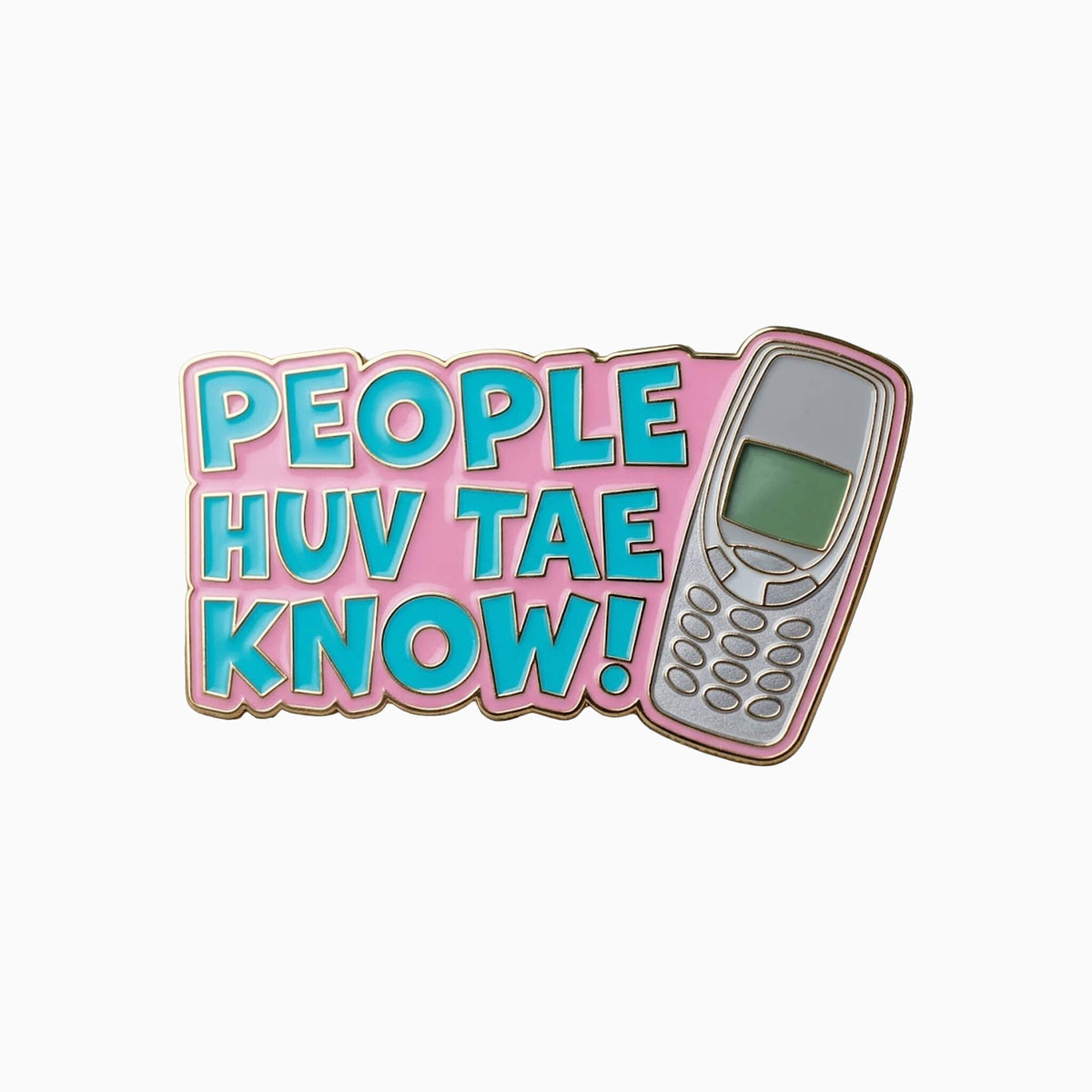 Soft enamel Fridge magnet with People Huv Tae Know text and an old fashioned mobile phone on a pink background.