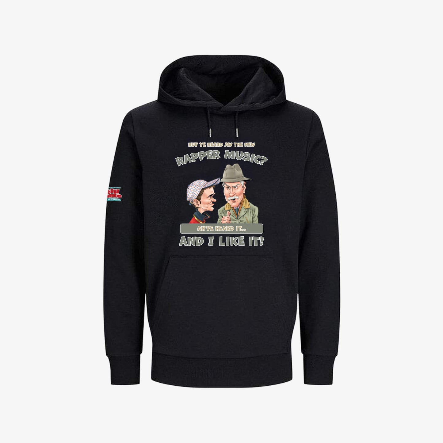 Huv Ye Heard Aw The New Rapper Music? Hoodie - Black - Front View - Official Still Game