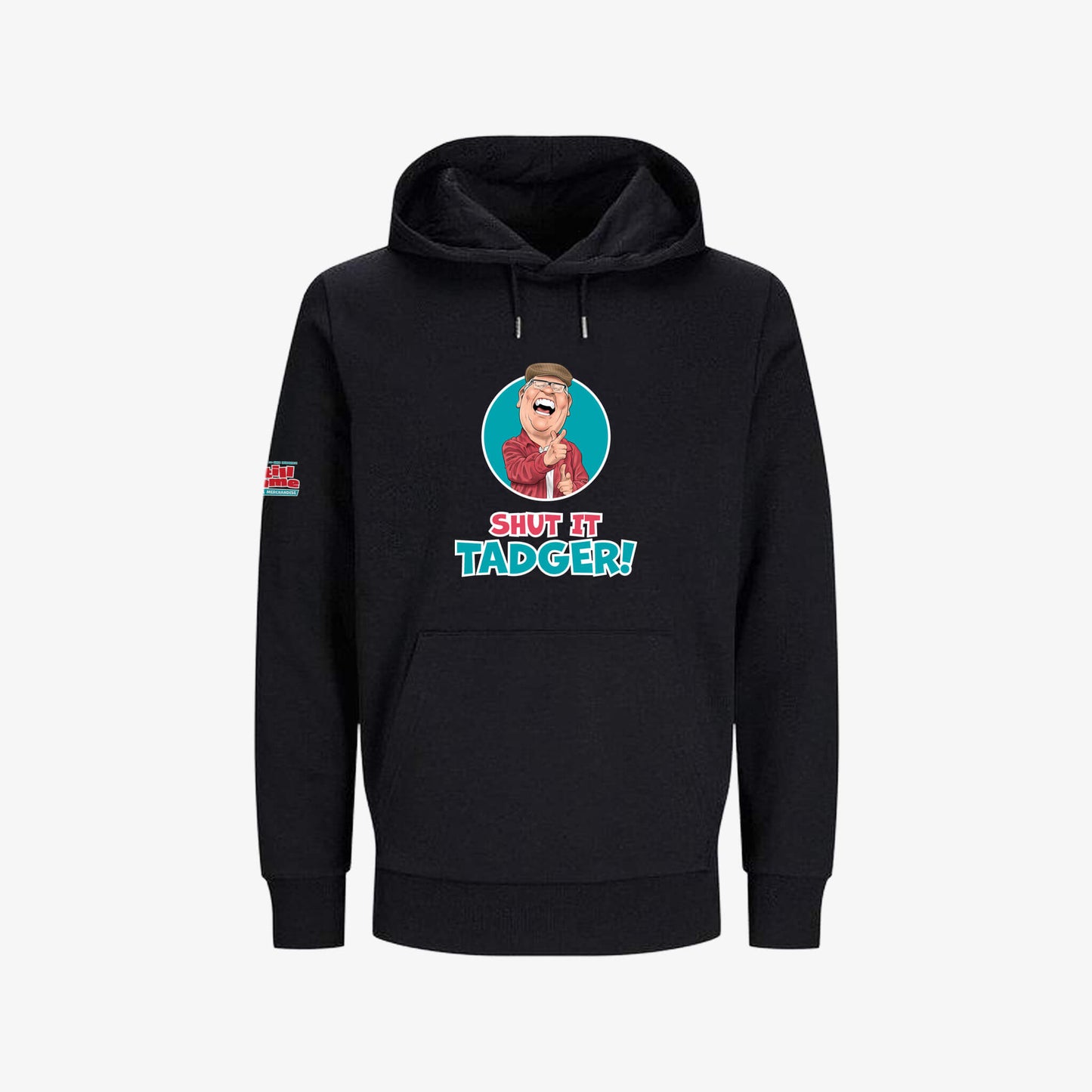 Shut  It, Tadger! Hoodie - Black - Front View - Official Still Game